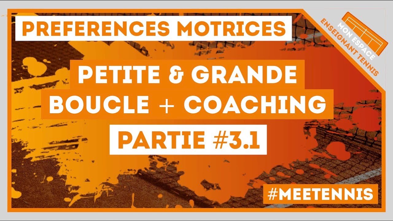 [A LA RENCONTRE DE …] Préférences Motrices - Petite / Grande Boucle + Coaching (Partie 3.1)