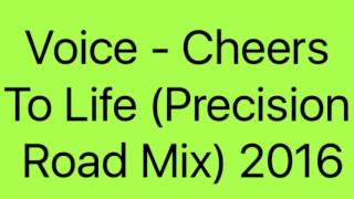 Voice - Cheers To Life (Precision Road Mix) 2016