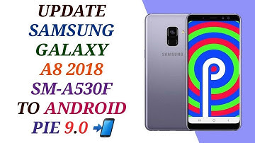 UPDATE SAMSUNG A8 2018  TO ANDROID 9.0 PIE / UPDATE A530F 9.0 U4