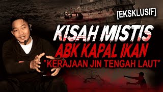 HANTU LAUT MUNCUL SEMUA, BIKIN ABK KAPAL IKAN INI TRAUMA !! KISAH MISTIS PELAUT & KERAJAAN JIN