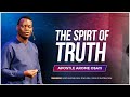 The spirit of truth  apostle arome osayi