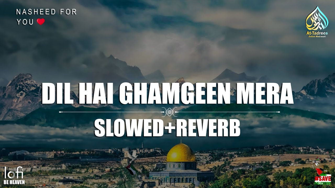 Dil Hai Ghamgeen Mera SlowedReverb By Ghulam Mustafa NasheedForYou7