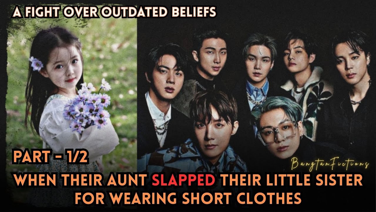 BTS FF || Part 1/2 || When their aunt slapped their little sister for wearing short clothes...#bts