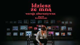 Dawid Kwiatkowski - Idziesz ze mną  - alternatywna wersja [Official Music Video]