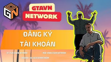 Hướng dẫn đăng ký tài khoản GTAVN.NETWORK