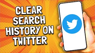 How To Clear Search History On Twitter