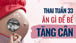 📌 Thai 33 tuần, mẹ nên ăn gì để thai TĂNG CÂN trong 3 tháng cuối thai kỳ | TRAN THAO VI OFFICIAL