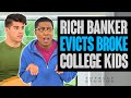 RICH Banker Evicts BROKE College KIDS. Regrets It at the End. Totally Studios.