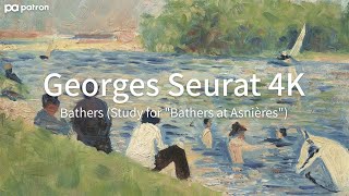 4K ART┃Georges Seurat┃Bathers(Study for  