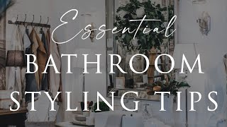 7 BATHROOM STYLING TIPS | Serene \& Spa-Worthy | Suzie Anderson Home