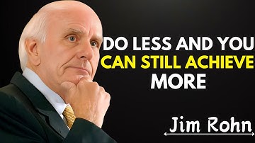 How to Do Less and Achieve More | Jim Rohn Motivation