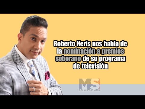 Roberto Neris nos habla de la nominación a Premios Soberano de su programa de televisión