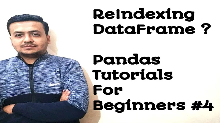 How To Do Reindexing In Pandas ? Pandas Tutorials For Beginners 2019 #4