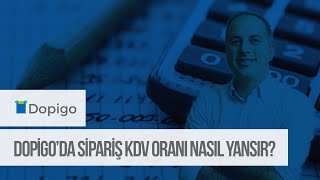 Dopigoda Siparişleriniz Hangi Kdv Oranı Ile Yansır?