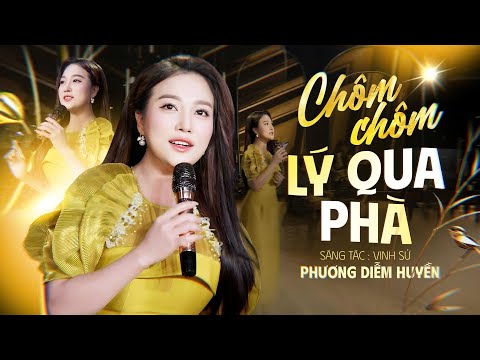 CHÔM CHÔM LÝ QUA PHÀ PHƯƠNG DIỄM HUYỀN Sáng Tác Vinh Sử Anh đi Xuống Tây Đô Qua Bắc Hôm Nao