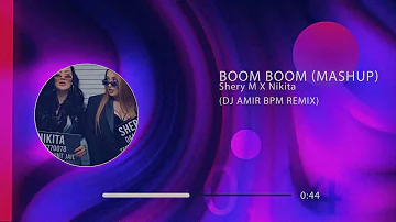 BOOM BOOM(MASHUP)-SheryM X Nikita (DJ AMIR BPM REMIX)