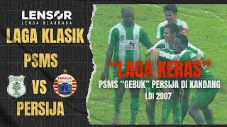 LDI 2007 | James Koko Lomel & Formento 'Gilas' Macan Kemayoran | PSMS MEDAN VS PERSIJA  JAKARTA