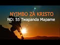 TWAPANDA MAPEMA II NYIMBO ZA KRISTO NO 55 TWAPANDA MAPEMA II NYIMBO ZA KRISTO NO 55