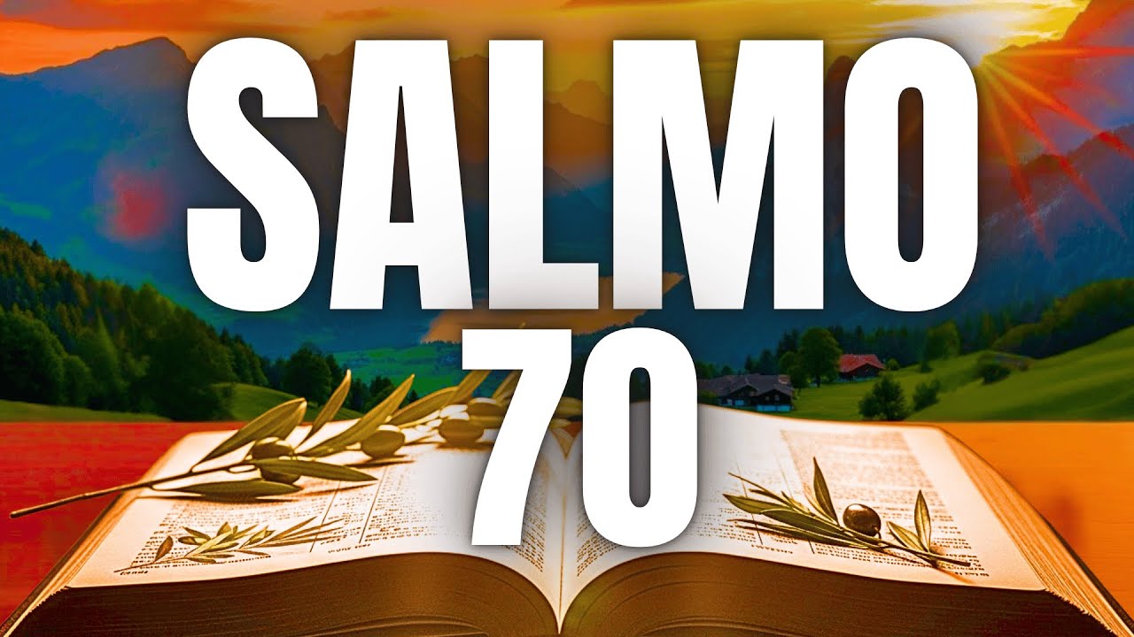 O PODER DO SALMO 70 PARA AFASTAR INIMIGOS E DESTRUIR AMARRAS