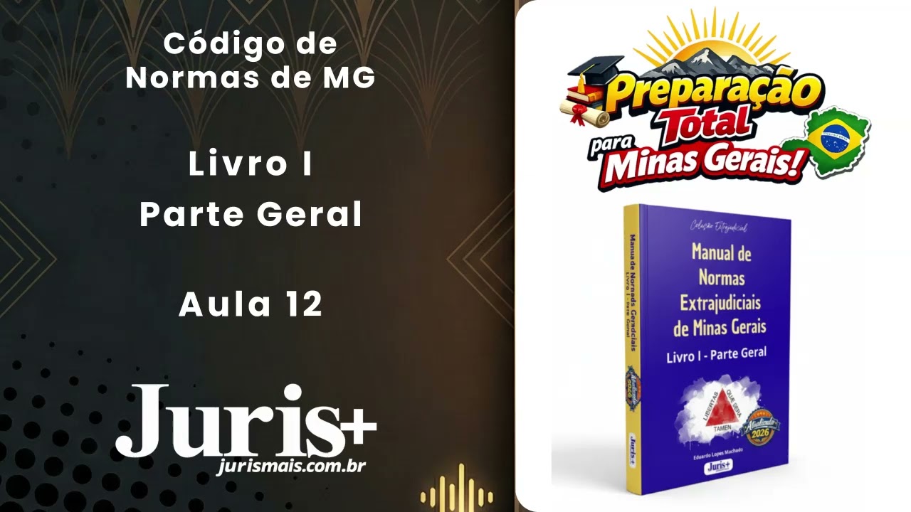 Código de Normas MG (Provimento 93/2020) | Aula 12: Livro I - Parte Geral