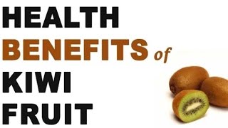 Health benefits of kiwi fruit/ kiwi fruit