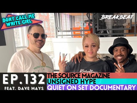 Dcmwg x Dave Mays Talk The Source Magazine, Unsigned Hype, Quiet On Set Doc More