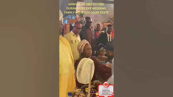 ARRIVAL OF OBO DAVIDO DURING ADELEKE FAMILY WEDDING WITH GOV OSUN STATE#tundeednut #duet #movie#odua