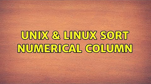 Unix & Linux: Sort numerical column (2 Solutions!!)
