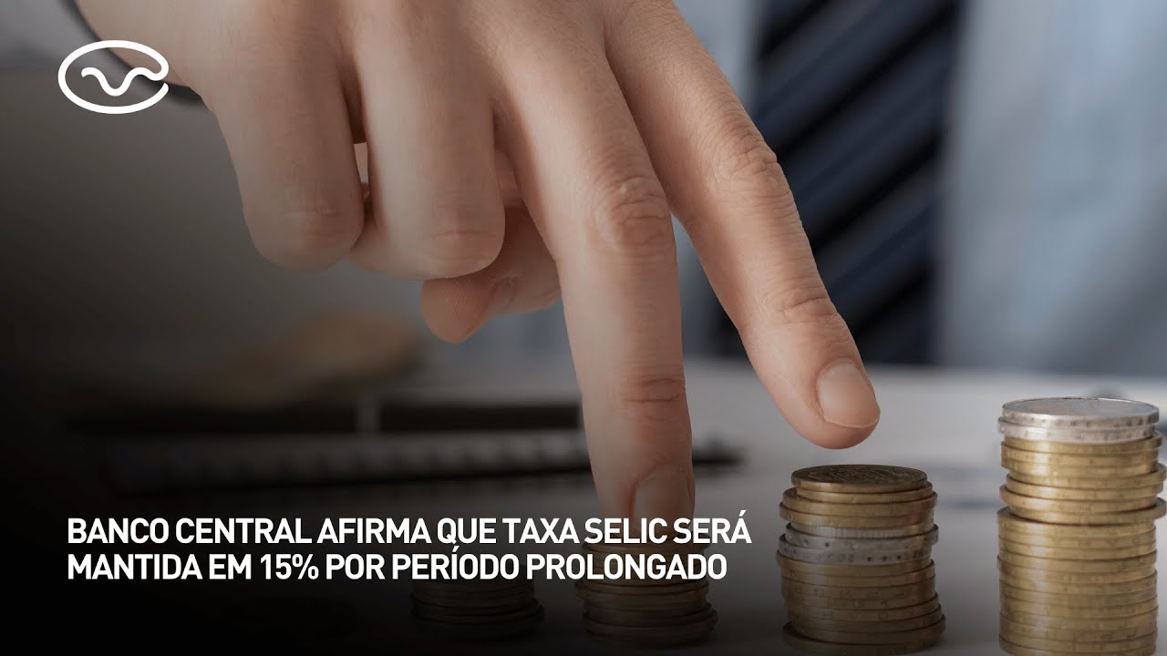 Mantida Banco Central afirma que taxa Selic será mantida em 15% por período ...