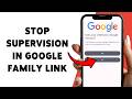 How To Stop Supervision In Google Family Link | Disable Family Link Monitoring In Google 2026