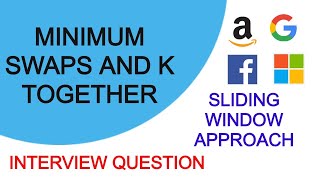 Minimum Swaps and K Together | Sliding Window Approach | Interview Question | C++