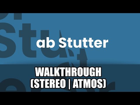 ab Stutter Walkthrough (Stereo and Dolby Atmos)