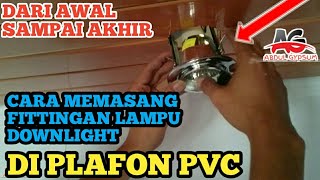 Cara memasang fittingan lampu downlight di plafon