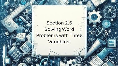 2.6 Solving Systems with Three Variables Word Problems