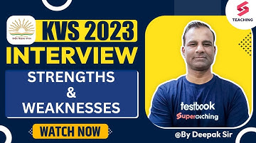 KVS Interview 2023 | Strengths & Weaknesses | By Deepak Sir