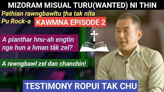 PU ROCK-A KAWMNA(Episode 2) Mizoram misual wanted ni thin,Pathian rawngbawltu fel tak nita,Lalpa tan