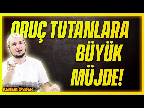 Oruç tutanlara büyük müjde! / Kerem Önder