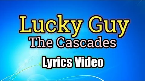 Lucky Guy - The Cascades (Lyrics Video)