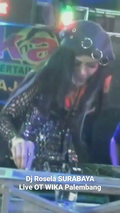 DJ Rosela SURABAYA Live OT WIKA PALEMBANG