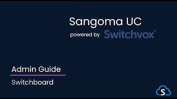 Switchvox Admin Training: Switchboard | Sangoma UC Cloud & On-Premises