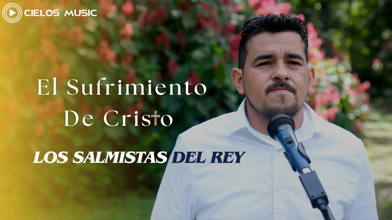 LOS SALMISTAS DEL REY - EL SUFRIMIENTO DE CRISTO (Video Oficial)