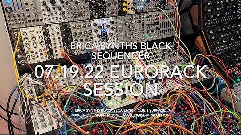07.19.22 Eurorack Session | Black Sequencer | Surface | Morphagene | Mimeophon