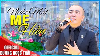 Cả Đạo Tràng KHÓC HẾT NƯỚC MẮT Khi Nghe Ca Khúc ♫ NƯỚC MẮT MẸ HIỀN - DƯƠNG NGỌC THÁI