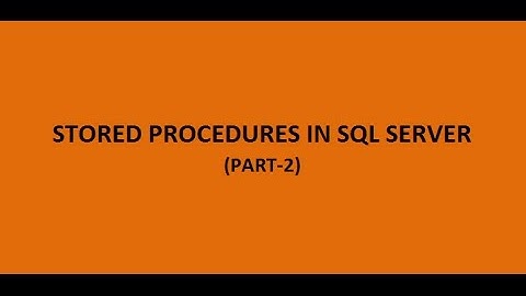 STORED PROCEDURE IN SQL SERVER PART-2