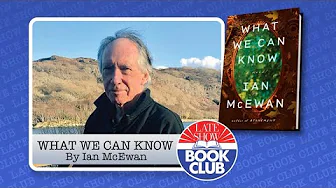 Late Show Book Club with “What We Can Know” Author Ian McEwan