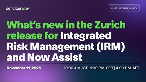 What’s new in the Zurich release for Integrated Risk Management (IRM) and Now Assist