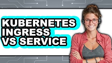 Kubernetes Ingress vs Service - Which Is Better?