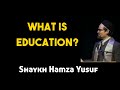 What is education  shaykh hamza yusuf