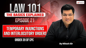 Law 101: Episode 21 | Temporary Injunctions and Interlocutory Orders | Order 39 of CPC