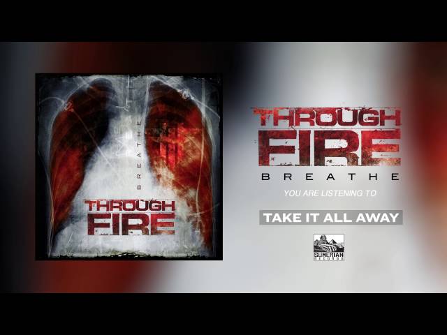 Through Fire - Take It All Away